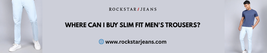 Where Can I Buy Slim Fit Men's Trousers?