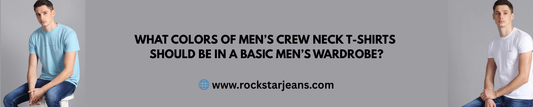 What Colors of Men’s Crew Neck T-Shirts Should Be in a Basic Men’s Wardrobe?