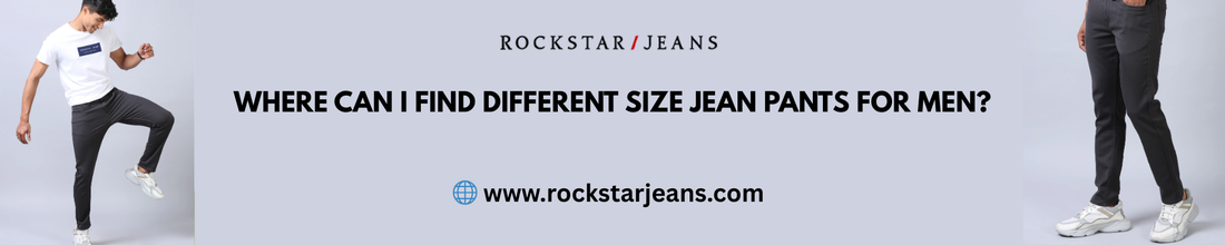 Where Can I Find Different Size Jean Pants for Men?