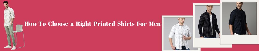 How To Choose a Right Printed Shirts For Men